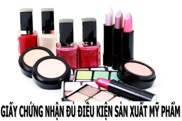 Cấp Giấy chứng nhận đủ điều kiện sản xuất mỹ phẩm tại Thái Nguyên